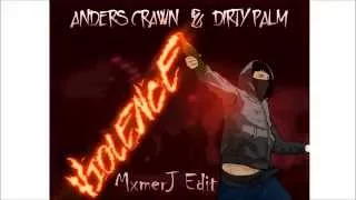 Anders Crawn & Dirty Palm - Violence (MxmerJ Edit)