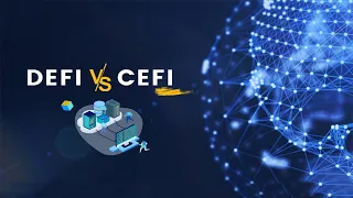 Defi Vs CeFi | The Differences Between DeFi and CeFi