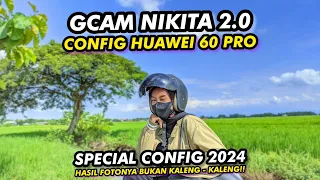 Viral‼️Gcam Nikita 2.0 Config Huawei 60 Pro hasil foto & Video Super Jernih 🔥