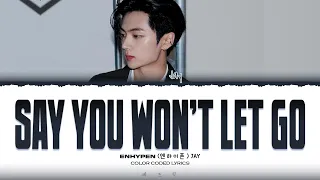 JAY (ENHYPEN) - 'SAY YOU WON'T LET GO' Cover Lyrics (Color Coded Lyrics)