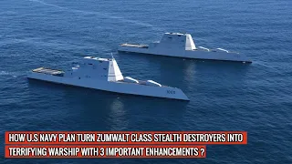 ZUMWALT CLASS WILL SEE MAJOR ENHANCEMENTS - INCLUDING WEAPON TO STRIKE ANYWHERE IN THE WORLD IN 1HR!