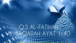 Q.S AL-FATIHAH - AL-BAQARAH AYAT 1 - 40 | SYEIKH MISHARI RASHID ALAFASY