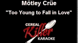 CKK - Motley Crue - Too Young to Fall in Love (Karaoke)