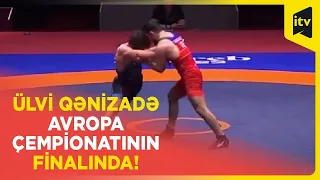 Ülvi Qənizadə Avropa çempionatının finalında!