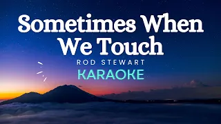 Rod Stewart - Sometimes When We Touch (Karaoke Version)