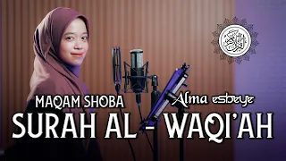 Murottal Surah Al Waqiah Maqam Shoba || ALMA ESBEYE