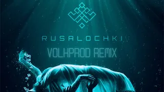 RUSALOCHKI (Volkprod Remix) Go_A