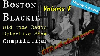 Old Time Radio Detective Compilation👉Boston Blackie/Episode 4/OTR With Beautiful Scenery