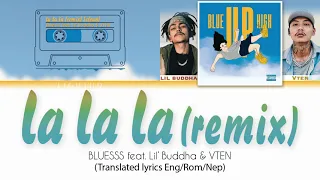 Bluesss ft. Lil' Buddha & VTEN - La La La (Remix) (Clean Version)[English Translation/Rom/NepLyrics)