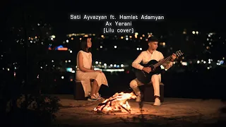 Sati Ayvazyan ft Hamlet Adamyan - Ax Yerani  (Lilu Cover)