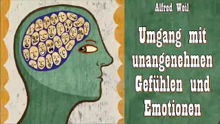 Umgang mit unangenehmen Gefühlen und Emotionen - Alfred Weil