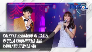 Kathryn Bernardo at Daniel Padilla kinumpirma ang kanilang hiwalayan | TV Patrol