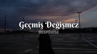 Geçmiş Değişmez - Deeperise (Sözleri/Lyrics)