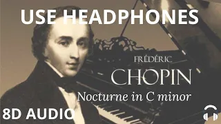 CHOPIN - Nocturne in C Minor  - 8D Audio [ Use Headphones 🎧 ]