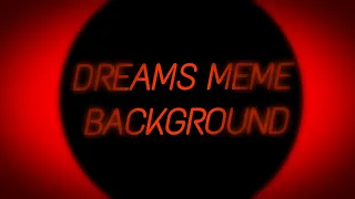 Dreams meme | Free Background :3