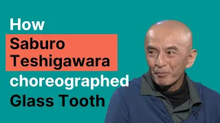 How Saburo Teshigawara (KARAS) choreographed Glass Tooth | Choreographer's Cut