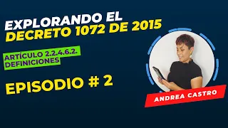 Episodio #2: Análisis del [Artículo 2.2.4.6.2. Definiciones] del Decreto 1072 de 2015 SG-SST