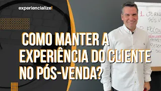 COMO MANTER A EXPERIÊNCIA DO CLIENTE NO PÓS-VENDA?