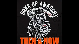 Sons Of Anarchy Then and Now