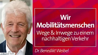 Wir Mobilitätsmenschen. Wege & Irrwege zu einem nachhaltigen Verkehr - Dr. Benedikt Weibel, 30.01.23