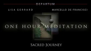 Lisa Gerrard & Marcello De Francisci - 'Sacred Journey' (1 Hour Meditation Version) | Departum