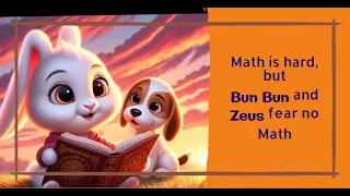 Bedtime Story: Math is hard, but Bun Bun and Zeus fear no Math; Age 3 11 with subtitle