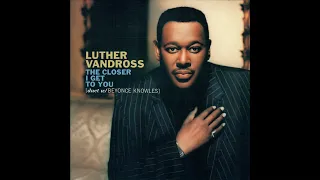 Luther Vandross Duet W/Beyoncé Knowles - The Closer I Get To You