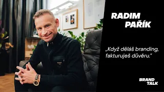 Radim Pařík - Když děláš branding, fakturuješ důvěru | Brand Talk