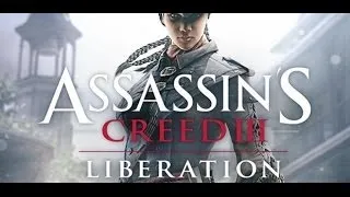 Прохождение Assassin's Creed Liberation HD 1 Пролог