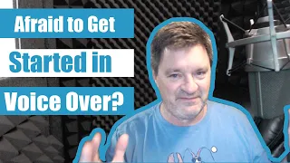 Afraid to Get Started in Voice Over?