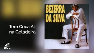 Bezerra da Silva- Tem Coca Ai na Geladeira - Malandro é Malandro e Mané é Mané- Oficial