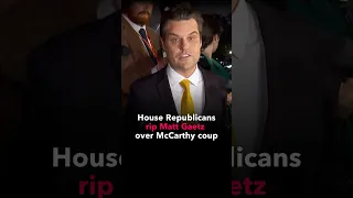 House Republicans Bash Matt Gaetz Over McCarthy Coup