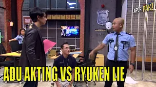 Pasukin Berlatih Akting Dari Ryuken Lie | LAPOR PAK! (10/08/23) Part 4