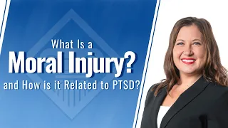 Moral Injury... What Is It, And How Is It Related to PTSD?