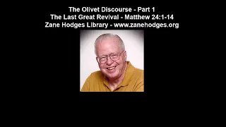 The Olivet Discourse - Part 1: The Last Great Revival (Matthew 24:1-14) - Zane C. Hodges