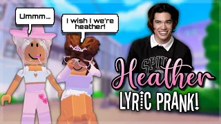 HEATHER ✨🥀 || SONG LYRIC PRANK || ROBLOX