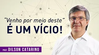 “Venho por meio deste” é um vício!