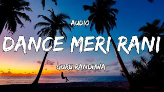 Audio :-  DANCE MERI RANI (  Full Song ) : Guru Randhawa Ft Nora Fatehi | Tanishk, Zahrah | Virag