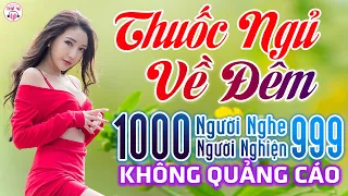 10000 Người Nghe 9999 Người Khóc 918 Ca Khúc Trữ Tình Vượt Thời Gian - Thuốc Ngủ Về Đêm Toàn Bài Hay