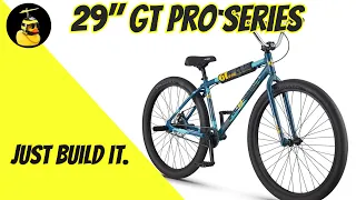 GT Pro Series 29" Build