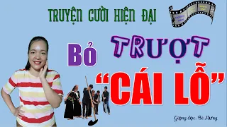 BỎ TRƯỢT CÁI LỖ RỒI ANH ƠI! Truyện cười tiếu lâm hiện đại giúp bạn ngủ ngon giấc, Bé Hưng TV