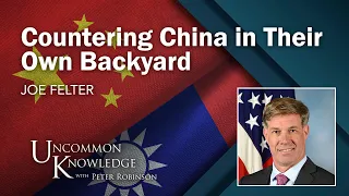 Joe Felter on Countering China in Their Own Backyard