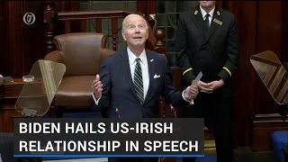 Oireachtas address: Biden hails US-Irish relationship