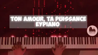 Ton amour, ta puissance (Piano cover by EYPiano)