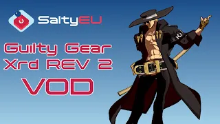 SaltyEU GGXRD REV 2 Tournament #9.11 (Elphelt Jam Johnny Ky Raven Slayer Sol)