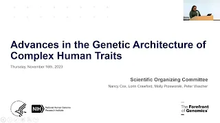 Advances in the Genetic Architecture of Complex Human Traits - Day 1 Welcome, Keynote and Session 1