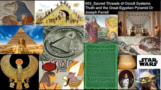 003_Sacred Threads of Occult Systems Thoth and the Great Egyptian Pyramid Dr Joseph Farrell