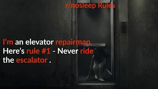 I'm an elevator repairman. Here's rule #1 - Never ride the escalator ||Part-2 ||Nosleep Rules