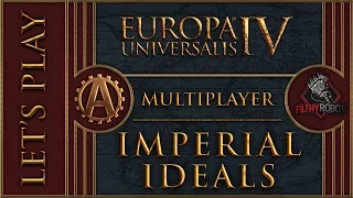 [EU4][MP] Imperial Ideals Part 122 - Europa Universalis 4 Multiplayer Rights of Man [Team] Lets Play