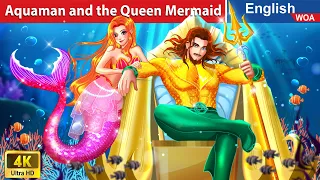 Aquaman and the Queen Mermaid 🐬🔱 Bedtime Stories🌛 Fairy Tales in English @WOAFairyTalesEnglish